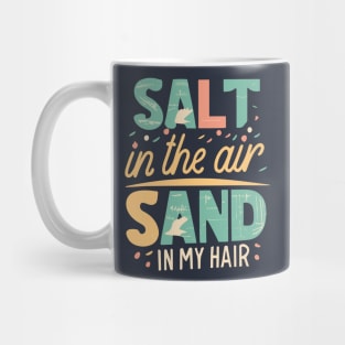 Salt in the Air, Sand in My Hair Mug